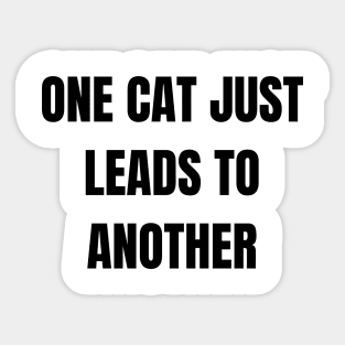 One cat just leads to another Sticker